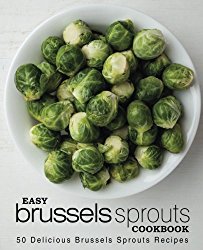 Easy Brussels Sprouts Cookbook: 50 Delicious Brussels Sprouts Recipes