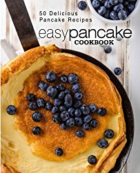 Easy Pancake Cookbook: 50 Delicious Pancake Recipes