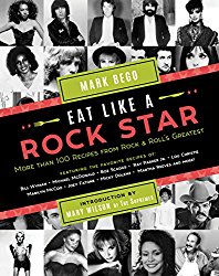Eat Like a Rock Star: More than 100 Recipes from Rock ‘n’ Roll’s Greatest