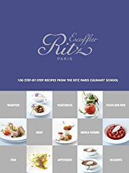 École Ritz Escoffier, Paris: 100 Step-by-Step Recipes from the Ritz Paris Culinary School
