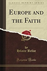 Europe and the Faith: “Sine Auctoritate Nulla Vita” (Classic Reprint)