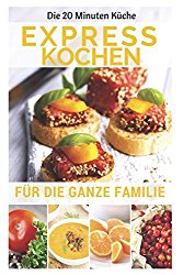 Expresskochen für die ganze Familie (20 Minuten Küche) (German Edition)