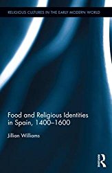 Food and Religious Identities in Spain, 1400-1600 (Religious Cultures in the Early Modern World)