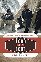 Food on Foot: A History of Eating on Trails and in the Wild (Food on the Go)