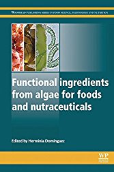 Functional Ingredients from Algae for Foods and Nutraceuticals (Woodhead Publishing Series in Food Science, Technology and Nutrition)