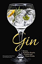 Gin: History, Authentic Brands, Creative and Classic Drinks