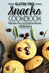 Gluten Free Snacks Cookbook – Discover Our Low Calorie Snacks: Healthy Snack Bars