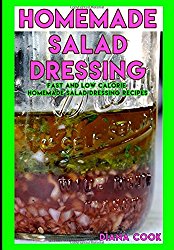 Homemade Salad Dressing: Fast and Low Calorie Homemade Salad Dressing Recipes