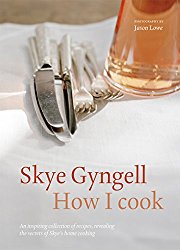 How I Cook: An Inspiring Collection of Recipes, Revealing the Secrets of Skye’s Home Cooking