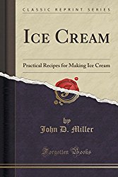 Ice Cream: Practical Recipes for Making Ice Cream (Classic Reprint)