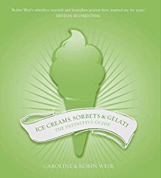 Ice Creams, Sorbets and Gelati: The Definitive Guide