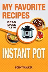 Instant POT Cookbook: My Favorite Instant POT Recipes: Your Pressure Cooker Recipes – Read Make Taste! (black and white edition)