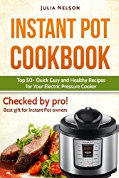 Instant Pot Cookbook.: Top 50+ Quick Easy and Healthy Recipes for Your Electric Pressure Cooker.