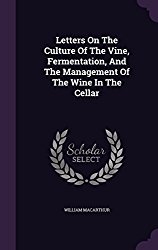 Letters on the Culture of the Vine, Fermentation, and the Management of the Wine in the Cellar