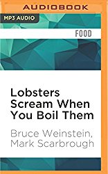 Lobsters Scream When You Boil Them: And 100 Other Myths About Food and Cooking…Plus 25 Recipes to Get It Right Every Time