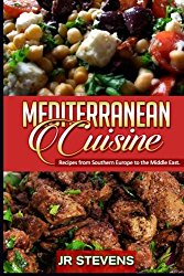 Mediterranean Cuisine: Recipes from Southern Europe to the Middle East