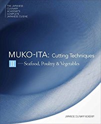 Mukoita II, Cutting Techniques: Seafood, Poultry and Vegetables (The Japanese Culinary Academys Complete Japanese Cuisine Series)
