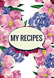 My Recipes (Blank Cookbook and Notes): Light Floral Design – 200 Pages Blank Recipe Journal and Diary, 7×10 inches (Cooking Gifts)