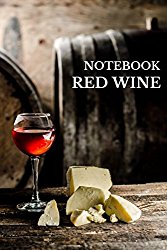 Notebook Red Wine: Wine Lovers Gifts 6×9 Inches Wine Tasting Notes Journal