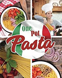 One Pot Pasta: Der Küchen-Hit für Pasta-Fans (German Edition)