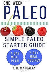 One Week Paleo: Simple Paleo Starter Guide (7-Day Meal Plan & 7-Day Meal Recipe)