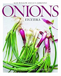 Onions Etcetera: The Essential Allium Cookbook – more than 150 recipes for leeks, scallions, garlic, shallots, ramps, chives and every sort of onion
