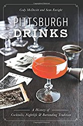 Pittsburgh Drinks: A History of Cocktails, Nightlife & Bartending Tradition (American Palate)