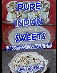 Pure Indian Sweets: Illustrated Recipes