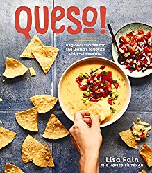 QUESO!: Regional Recipes for the World’s Favorite Chile-Cheese Dip