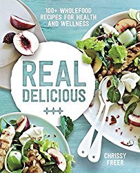 Real Delicious: 100+ wholefood recipes for health and wellness