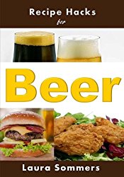 Recipe Hacks for Beer (Cooking on a Budget) (Volume 7)