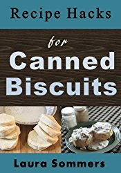 Recipe Hacks for Canned Biscuits (Cooking on a Budget) (Volume 3)