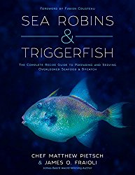 Sea Robins & Trigger Fish: The Complete Guide to Preparing and Serving Overlooked Seafood & Bycatch