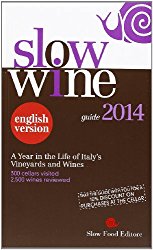 Slow Wine 2014: A Year in the Life of Italy’s Vineyards and Wines