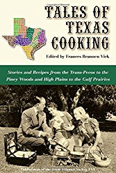 Tales of Texas Cooking: Stories and Recipes from the Trans Pecos to the Piney Woods and High Plains to the Gulf Prairies (Publications of the Texas Folklore Society)