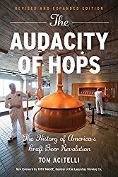 The Audacity of Hops: The History of America’s Craft Beer Revolution