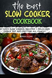 The Best Slow Cooker Cookbook: 50 Easy Slow Cooker Recipes – Delicious Crock Pot Recipes for All Family