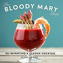 The Bloody Mary Book: Reinventing a Classic Cocktail