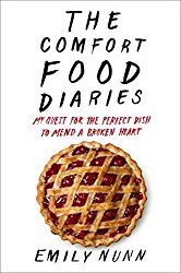 The Comfort Food Diaries: My Quest for the Perfect Dish to Mend a Broken Heart