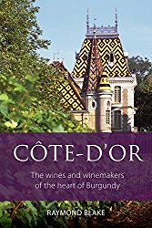 The Cote d’Or 2017: The Wines and Winemakers of the Heart of Burgundy (The Infinite Ideas Classic Wine Library)