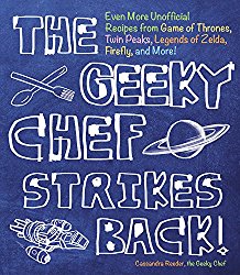 The Geeky Chef Strikes Back!: Even More Unofficial Recipes from Game of Thrones, Twin Peaks, Legend of Zelda, Firefly, and More!