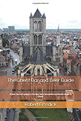 The Ghent Bar and Beer Guide: A beer tourist’s guide to the best bars, breweries and bottle shops in Ghent