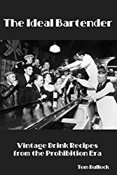 The Ideal Bartender: Vintage Drink Recipes from the Prohibition Era