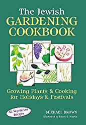 The Jewish Gardening Cookbook: Growing Plants & Cooking for Holidays & Festivals