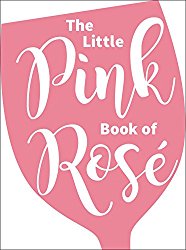 The Little Pink Book of RosÃ©