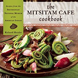 The Mitsitam Cafe Cookbook: Recipes from the Smithsonian National Museum of the American Indian