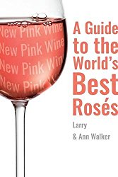 The New Pink Wine: A Modern Guide to the World’s Best Rosés