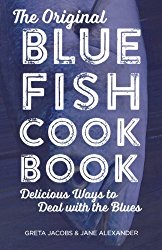 The Original Bluefish Cookbook: Delicious Ways to Deal with the Blues (Globe Pequot Vintage)