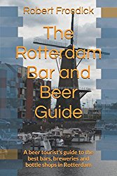 The Rotterdam Bar and Beer Guide: A beer tourist’s guide to the best bars, breweries and bottle shops in Rotterdam