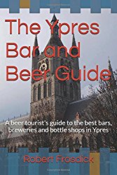 The Ypres Bar and Beer Guide: A beer tourist’s guide to the best bars, breweries and bottle shops in Ypres